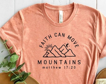 Faith Can Move Mountains Shirt, Grace Shirt, Believe Shirt, Self Love Shirt, Religious Shirt, Proverbs Tee, Bible Verse Shirt, Christian Tee