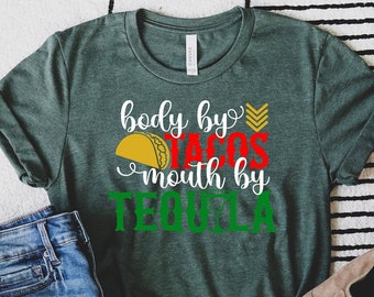 Body By Tacos Mouth By Tequila Shirt, Funny Cinco De Mayo Shirt, Cinco de Mayo Shirt, Fiesta Squad Shirt, Mexican Party Shirts, Mexican Tee