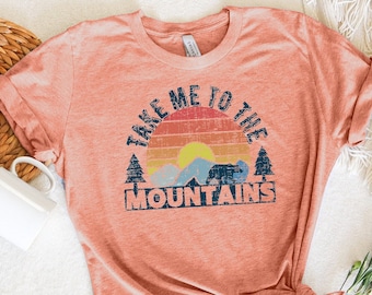 Take Me To The Mountains Shirt, Adventure Time Shirt, Adventure Shirt, Mountain Lover Shirt, Hiking Shirt, Adventure Shirt, Outdoor Shirt