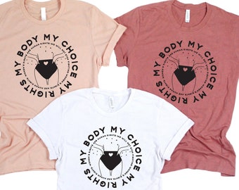 My Body My Choice My Rights Shirt, Feminist Women's Rights T Shirt, Women's Rights, Reproductive Shirt, Pro Choice, Roe V. Wade Shirts