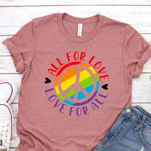 All For Love and Love For All Shirt, LGBT Pride Shirt, Gay Festival Outfit, LGBT T shirt, Gay Tee, Pride Shirt, Rainbow Shirt