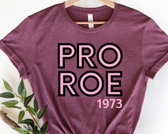 Roe v Wade Shirt, Pro Roe 1973 Shirt, 1973 Tee, Pro Choice Shirt, Women's Fundamental Rights TShirt, Feminist Tees, Protect Roe vs. Wade Tee