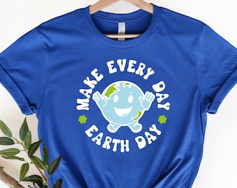 Earth Day Shirts, Make Everyday Earth Day Shirt, Planet Earth Tee, Planet T-Shirt, Graphic Tees for Women, Environmental Gifts, Earth Tee