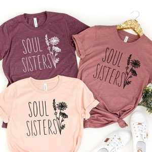 Soul Sisters Wildflower Shirts, Bestie Shirts, Best Friend Shirts, Wildflower Shirt, Soul Sisters Tee, BFF Tees, Sister Tshirts, Bestie Tee