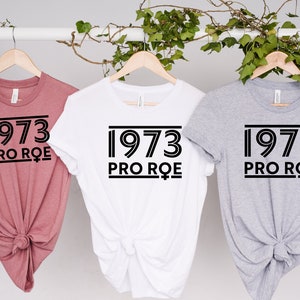 1973 Pro Roe Shirt, Roe V Wade, Pro Choice Shirt, Women&#39;s Rights Tee, Protest Shirt, Feminist Shirt, Womens Reproductive Rights Activist