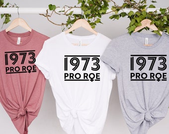 1973 Pro Roe Shirt, Roe V Wade, Pro Choice Shirt, Women's Rights Tee, Protest Shirt, Feminist Shirt, Womens Reproductive Rights Activist