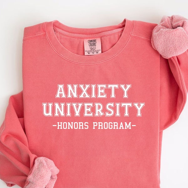 Anxiety University Honors Program Sweatshirt, Mental Health Matters, Comfort Color Therapy Sweatshirt, Aesthetic Be Kind, Anxiety Sweatshirt