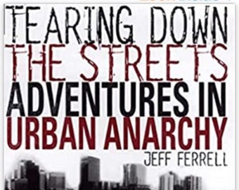 Tearing down the streets: Adventures in urban anarchy