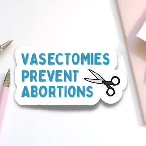Las vasectomías previenen los abortos Pegatina simple para apoyar el derecho de las mujeres a elegir / Pegatina pro-elección / Calcomanía de vinilo Roe V Wade