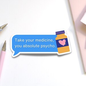 Tome sua medicina, adesivo psicótico de <br> Entrega Rápida? Lembrete engraçado para decalque de medicamentos | Adesivo estilo mensagem de texto de saúde mental