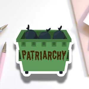 Adesivo Trash the Patriarchy per femministe / Adesivo Dumpster Fire Politics per laptop studenti / Fuck the Patriarchy Supporta l'uguaglianza di genere