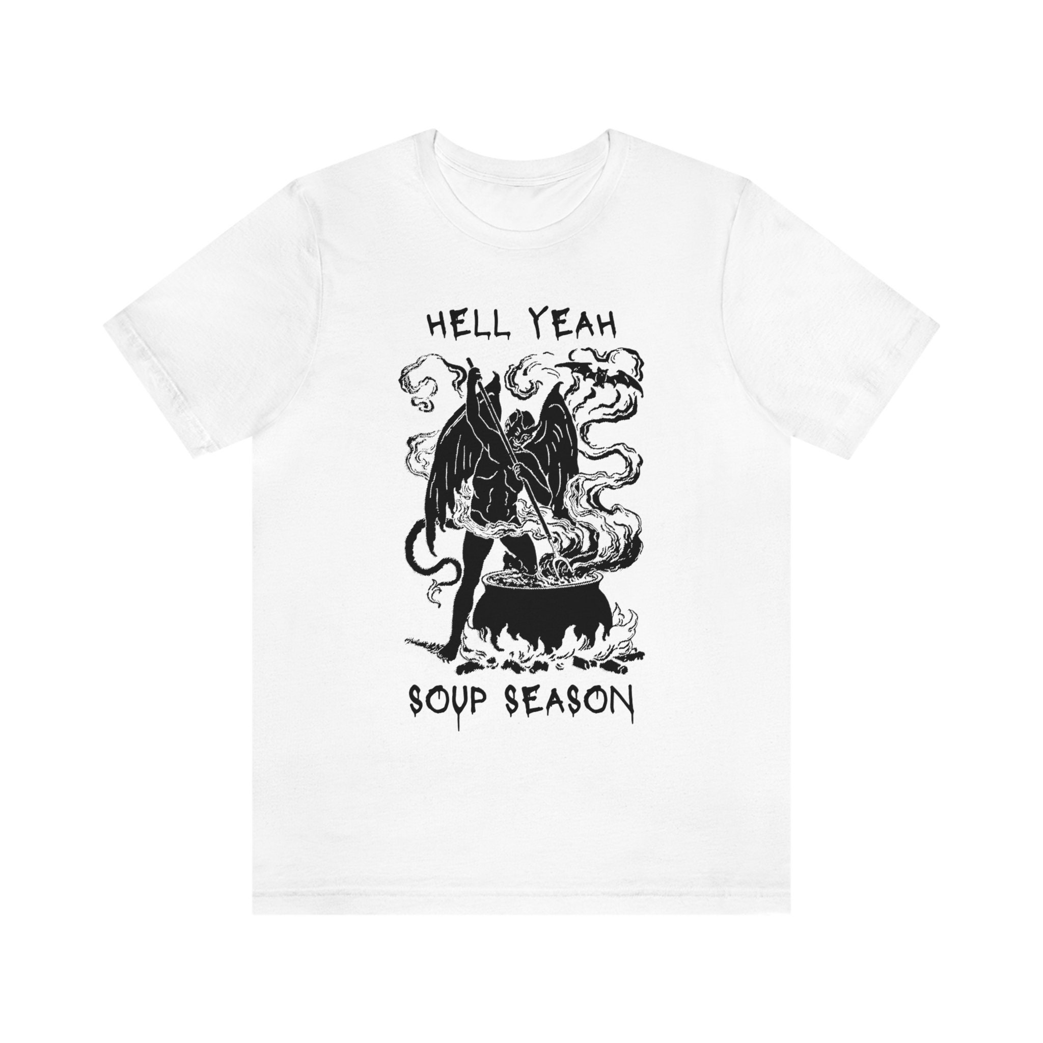 Hell Yeah Soup Season Hell Yeah Shirt Devil Shirt Hell Etsy