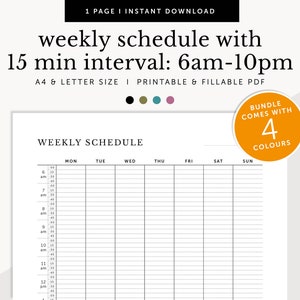 May include: A printable weekly schedule with 15-minute intervals from 6 am to 10 pm. The document is available in A4 and Letter sizes and is fillable. The design includes the text "WEEKLY SCHEDULE" and a bundle with 4 colours.
