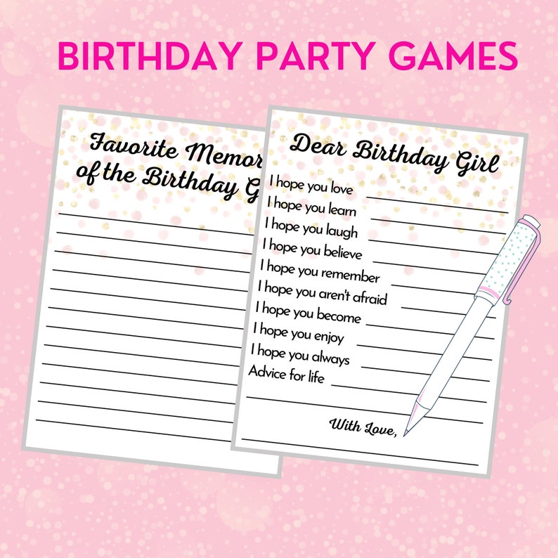 May include: Two printable birthday party game cards with gold glitter and pink accents. The first card says "Favorite Memories of the Birthday Girl" and the second card says "Dear Birthday Girl" with a list of things to write about the birthday girl.