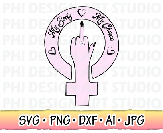 Feminist Middle Finger SVG My Body My Choice Svg Women - Etsy
