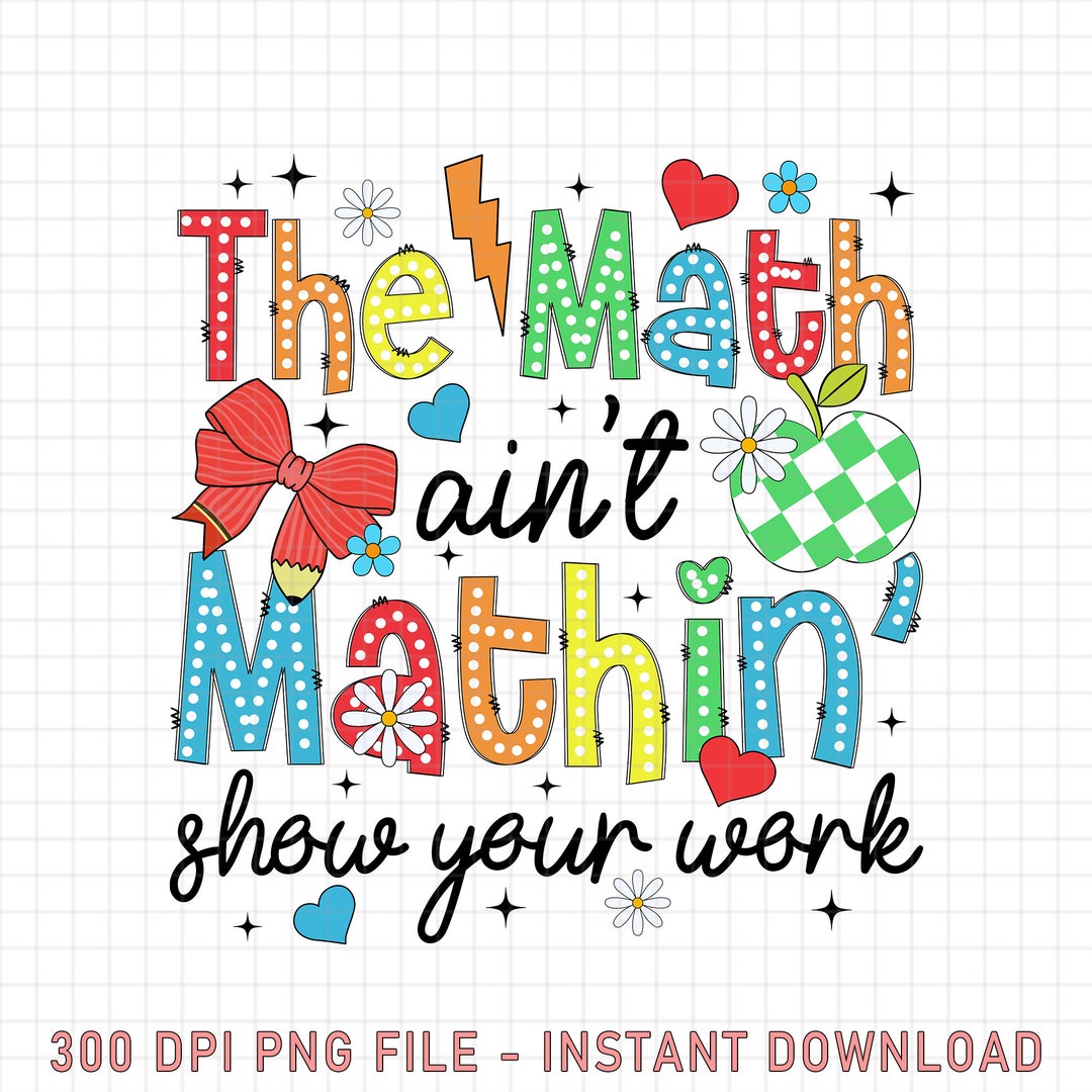 Mathin With Math The Math Ain't Mathin PNG, Inspirational Math Teacher, Back to School ...