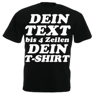 以下が含まれることがあります： 白い文字で「DEIN TEXT bis 4 Zeilen DEIN T-SHIRT」と書かれた黒いTシャツ