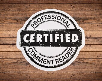Certified Professional Comment Reader Vinyl Sticker | Funny Internet Humor | Waterproof | Dishwasher Safe | Weatherproof | Meme Gift
