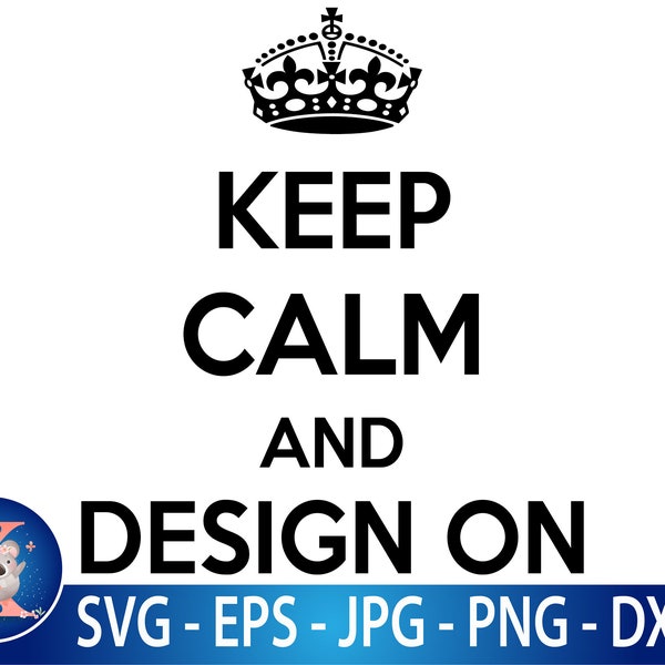 Keep Calm | Keep Calm and Design On | Design | Stay Home | Cutting File | Cut Files | SVG | Cut Files | Cricut | Silhouette