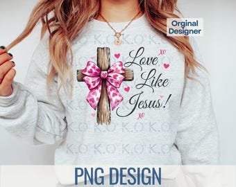Christian Valentines Png, Love like Jesus Christian Shirt Png, Bible Verse Png, Christian Designs Png, Valentine Christian Coquette Png