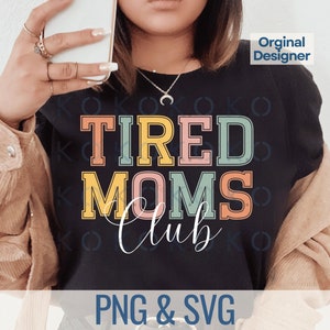 Tired Moms Club Svg, Tired Moms Club Png, Sarcastic Mama Design Mom Svg, Moms Club Png, Mama Shirt Png, Trendy mom shirt svg, Funny Mom png