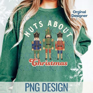Nutcracker Png Design, Nutcracker Christmas Png, Nuts about Christmas Png, Christmas Shirt Png, Christmas Designs Png, Christmas Aesthetic