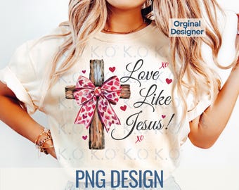 Christian Valentines Png, Love like Jesus Christian Shirt Png, Bible Verse Png, Christian Designs Png, Valentine Christian Coquette Png