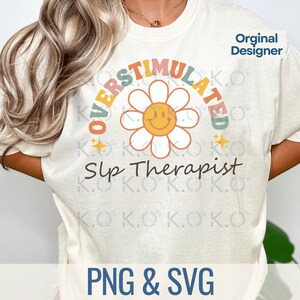 Over stimulated Slp Svg, Slp Speech therapy Png, Sped Speech Svg shirt, SLP Gift, Speech Language Pathologist Svg, Speech Therapist gift