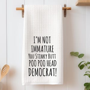 Funny Trump Supporter Gift - I&#39;m Not Immature... Waffle Kitchen Towel - Liberal Tears - Trending MAGA Kitchen Tea Towel - Funny Trump Towel