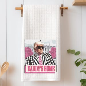 Pink Trump Daddy&#39;s Home - Waffle Kitchen Towel - MAGA Trump 2024 - Cute and Funny Trump MAGA Kitchen Tea Towel - Trump Kitchen Towel