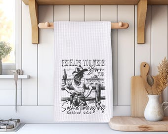 Christian Kitchen Tea Towel – Western Cowgirl Design – “Perhaps You Were Born for Such a Time as This” – Esther 4:14