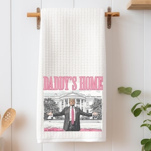 Pink Trump Daddy&#39;s Home - Waffle Kitchen Towel - MAGA Trump 2024 - Cute and Funny Trump MAGA Kitchen Tea Towel - Trump Kitchen Towel