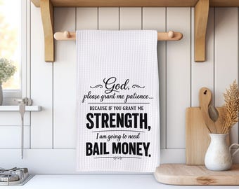 Funny Prayer Kitchen Towel, God Grant Me Patience Tea Towel, Bail Money Dish Towel, Sarcastic Christian Gift