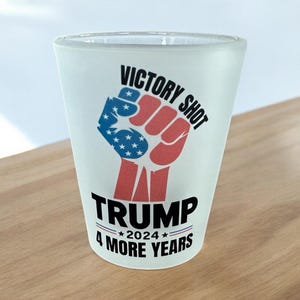 Trump Election Party Victory Shot - 1.5oz Shot Glass - Election Party Shot Glass - Trump Supporter Shot Glass - Trump Election Party Decor