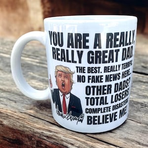 Trump Dad Coffee Mug - Gift for Dad / Mom / Friend / Sister / Grandma / Brother / Grandpa- 11 Ounce Coffee Mug - Trump Mothers Day Gift