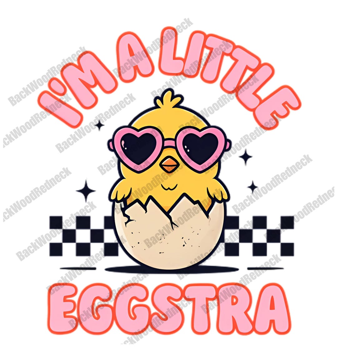 I'm a Little Eggstra Png, Easter Download, Kids Design, Baby Chick - Etsy
