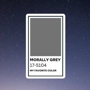 morally grey my favorite color waterproof vinyl sticker, laptop sticker, funny stickers, sarcastic sticker, kindle sticker, reading, bookish