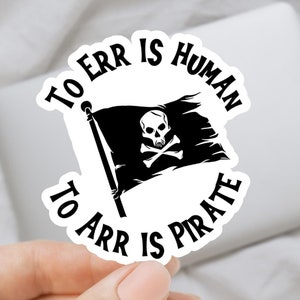 to err is human to arr is pirate, Funny Stickers, Sarcasm Stickers, Sarcastic Stickers, Water Bottle Stickers