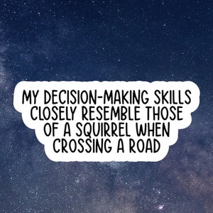 May include: A dark blue sky with a white text overlay that reads "MY DECISION-MAKING SKILLS CLOSELY RESEMBLE THOSE OF A SQUIRREL WHEN CROSSING A ROAD". The sky is filled with white stars.