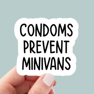 Condoms Prevent Minivans vinyl sticker, laptop stickers, funny stickers, sarcastic sticker, funny gift, snarky sticker