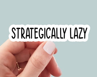 strategically lazy sticker, laptop sticker, kindle sticker, water bottle sticker, funny sticker, sarcastic stickers, snarky stickers