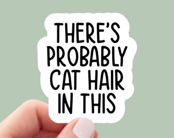 Probably Cat Hair in This, funny cat mom sticker, cat lover stickers, tumbler stickers, water bottle sticker, sarcastic sticker, car sticker