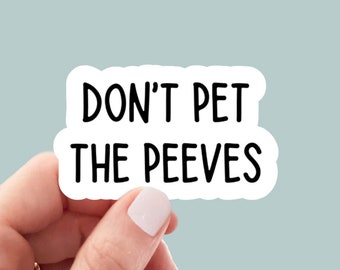 Don't Pet the Peeves sticker, funny stickers, sarcastic stickers, sarcasm sticker, laptop stickers, water bottle stickers, decals