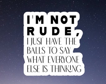 I'm not rude I have balls sticker, laptop stickers, funny stickers, best friend gift, sarcastic gift, funny gift, snarky stickers