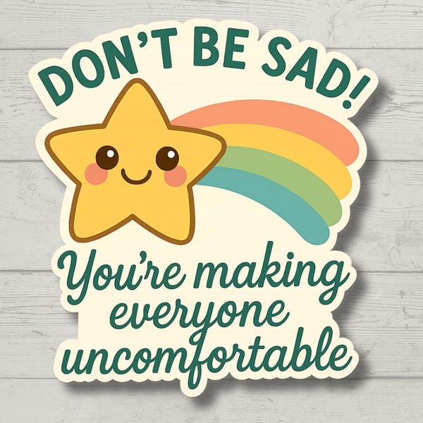 Don’t Be Sad Sticker – Funny Dark Humor Vinyl Decal, Rainbow Star Mental Health Sticker for Laptop, Water Bottle, Sarcastic Gift Idea