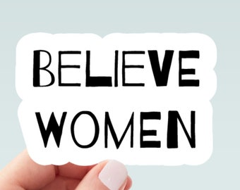 Believe Women sticker, women's rights sticker, feminist sticker, girl power sticker, laptop sticker, water bottle sticker, decals