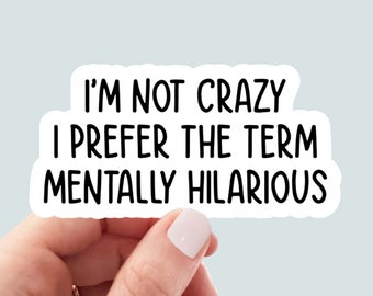 Not crazy, funny Stickers, Sarcasm Stickers, Sarcastic Stickers, Yeti Stickers, Funny Laptop Sticker, Hydroflask Stickers, Funny Quotes