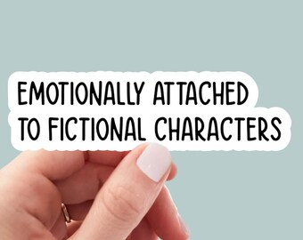 Emotionally Attached to Fictional Characters, book laptop decals, water bottle stickers, funny stickers, book stickers, planner stickers