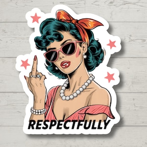 Respectfully Sticker, Middle Finger Sassy Girl Sticker, Adult Humor Sarcastic Funny Sticker, Water bottle sticker