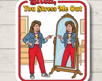 Bitch You Stress Me Out Sticker, Sarcastic Sticker, Funny Laptop Sticker, Water Bottle Sticker, Humor Decal, 90s Nostalgia Gift